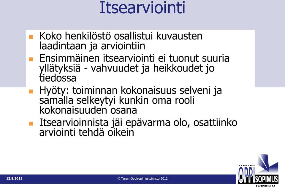 tiedossa Hyöty: toiminnan kokonaisuus selveni ja samalla selkeytyi kunkin oma