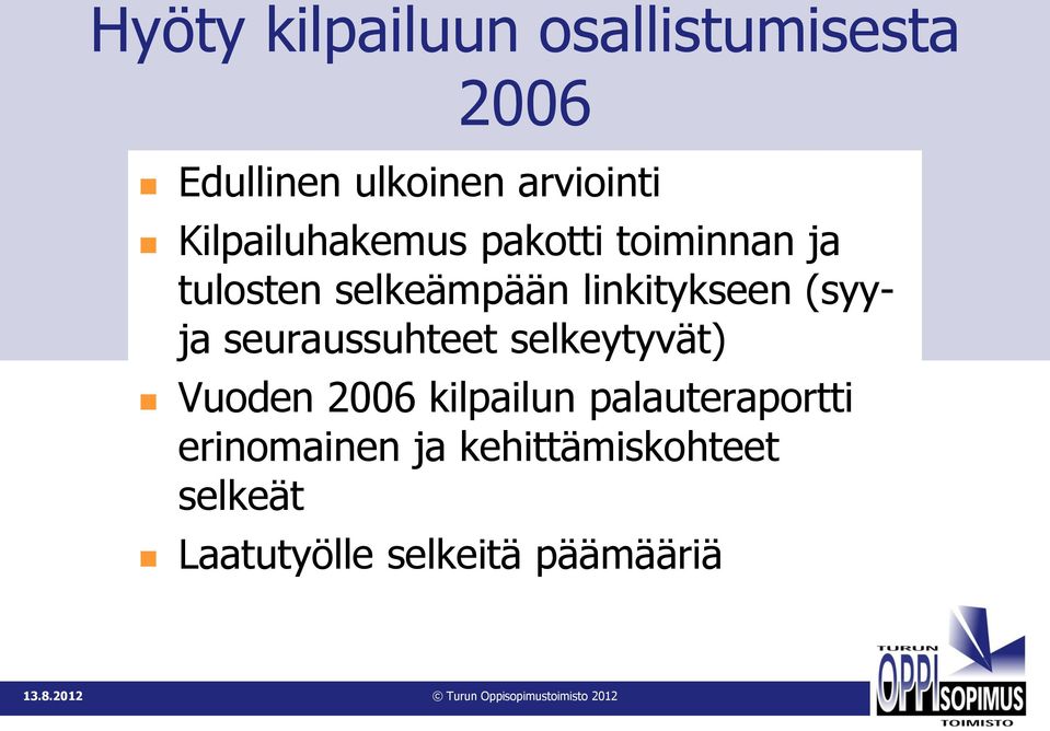 (syyja seuraussuhteet selkeytyvät) Vuoden 2006 kilpailun