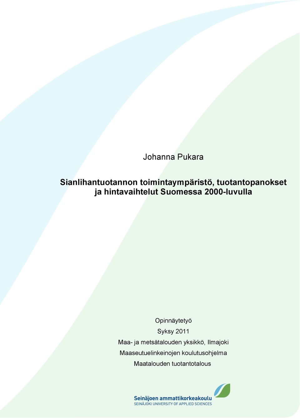 Opinnäytetyö Syksy 2011 Maa- ja metsätalouden yksikkö,