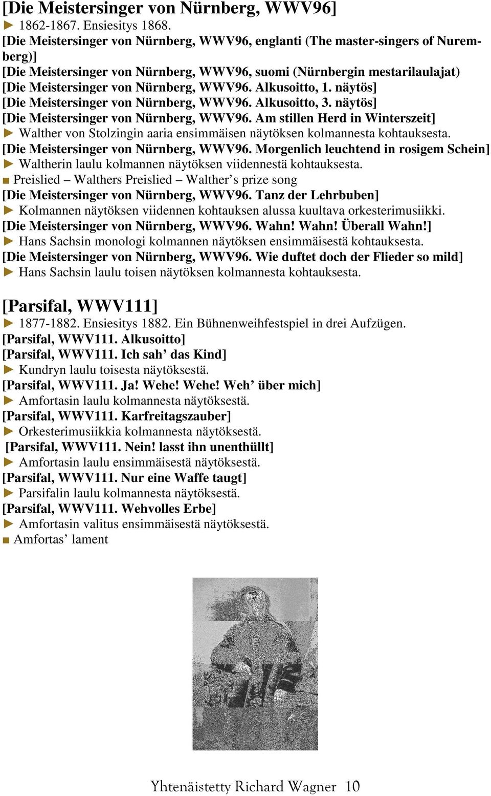 Alkusoitto, 1. näytös] [Die Meistersinger von Nürnberg, WWV96. Alkusoitto, 3. näytös] [Die Meistersinger von Nürnberg, WWV96. Am stillen Herd in Winterszeit] Walther von Stolzingin aaria ensimmäisen näytöksen kolmannesta kohtauksesta.