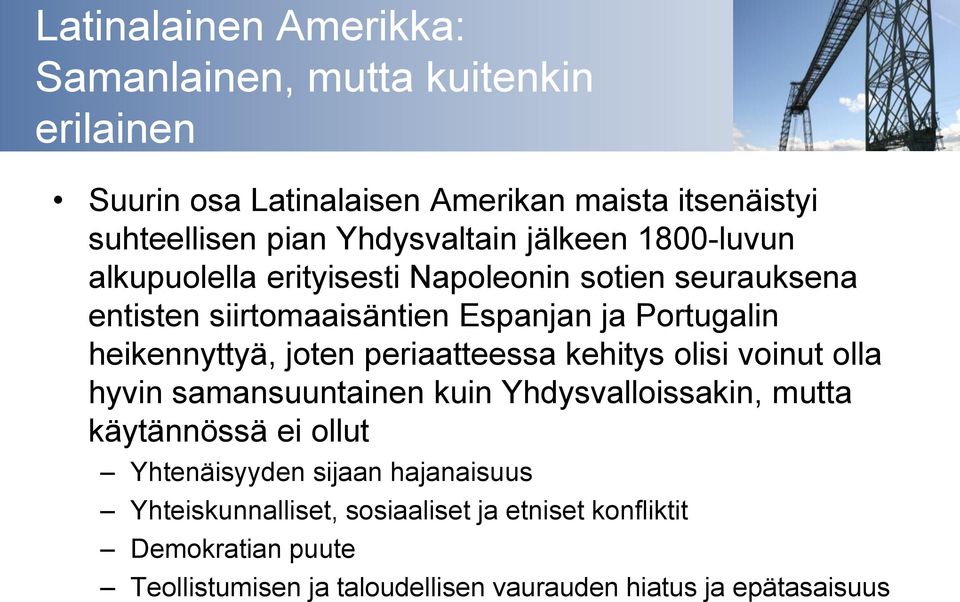 heikennyttyä, joten periaatteessa kehitys olisi voinut olla hyvin samansuuntainen kuin Yhdysvalloissakin, mutta käytännössä ei ollut