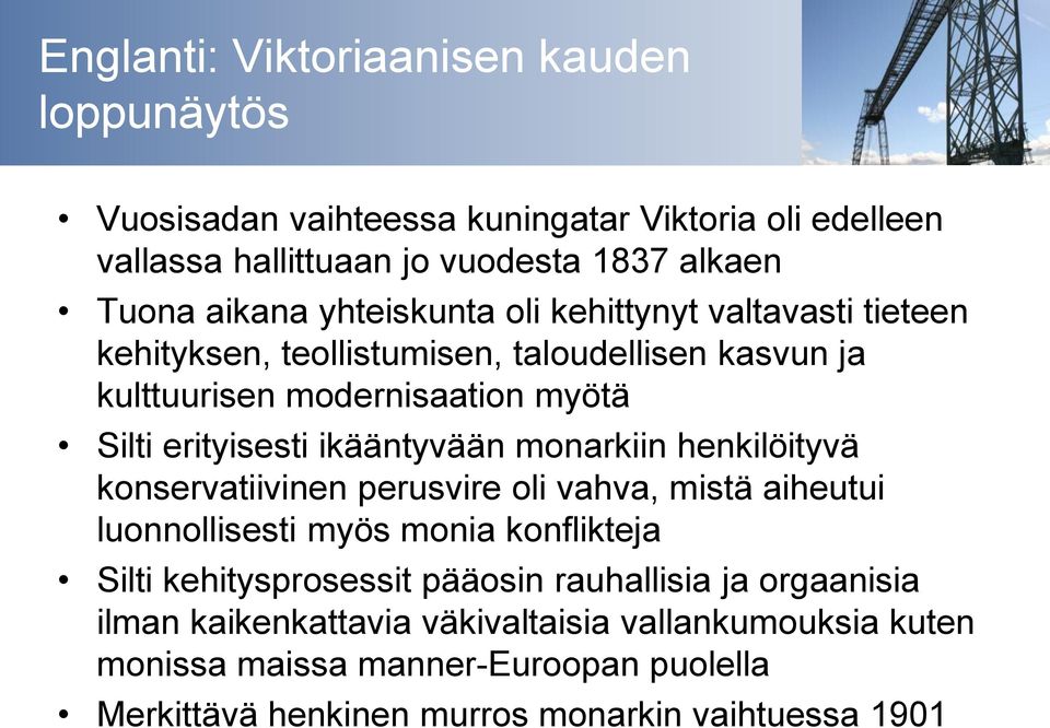 ikääntyvään monarkiin henkilöityvä konservatiivinen perusvire oli vahva, mistä aiheutui luonnollisesti myös monia konflikteja Silti kehitysprosessit pääosin