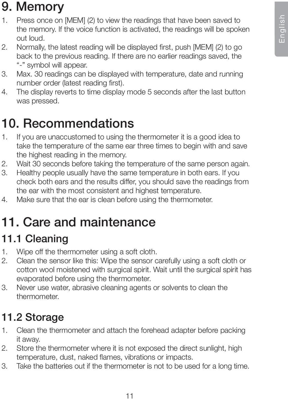 30 readings can be displayed with temperature, date and running number order (latest reading first). 4. The display reverts to time display mode 5 seconds after the last button was pressed.