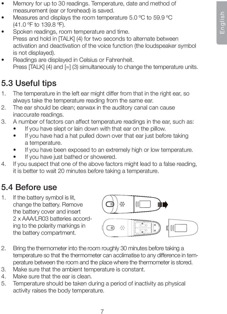 Press and hold in [TALK] (4) for two seconds to alternate between activation and deactivation of the voice function (the loudspeaker symbol is not displayed).