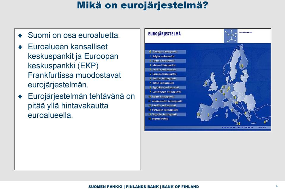 Frankfurtissa muodostavat eurojärjestelmän.