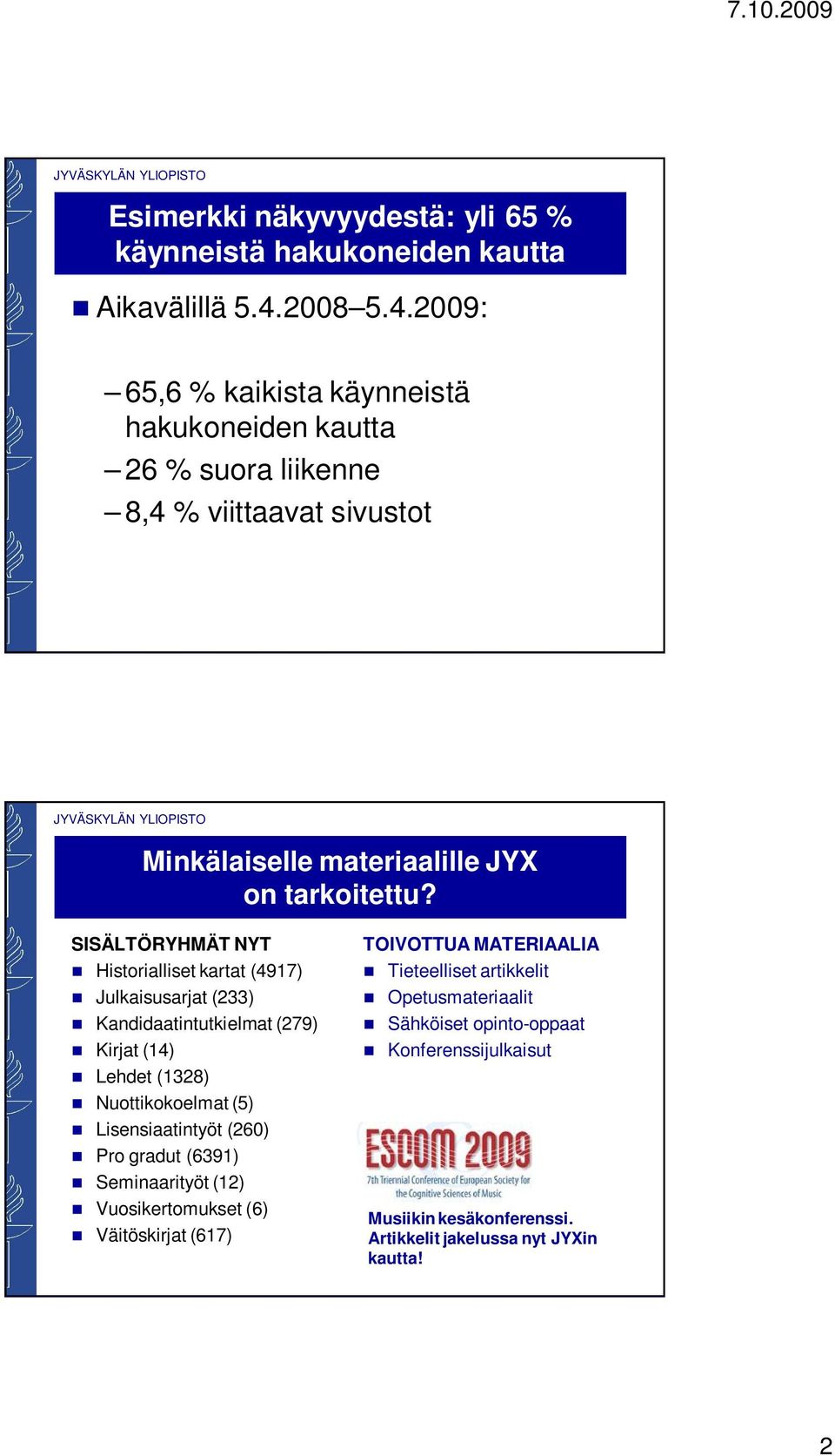 SISÄLTÖRYHMÄT NYT Historialliset kartat (4917) Julkaisusarjat (233) Kandidaatintutkielmat (279) Kirjat (14) Lehdet (1328) Nuottikokoelmat (5) Lisensiaatintyöt