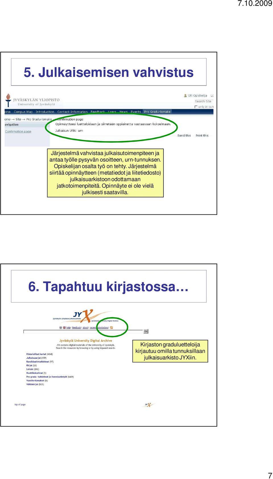 Järjestelmä siirtää opinnäytteen (metatiedot ja liitetiedosto) julkaisuarkistoon odottamaan