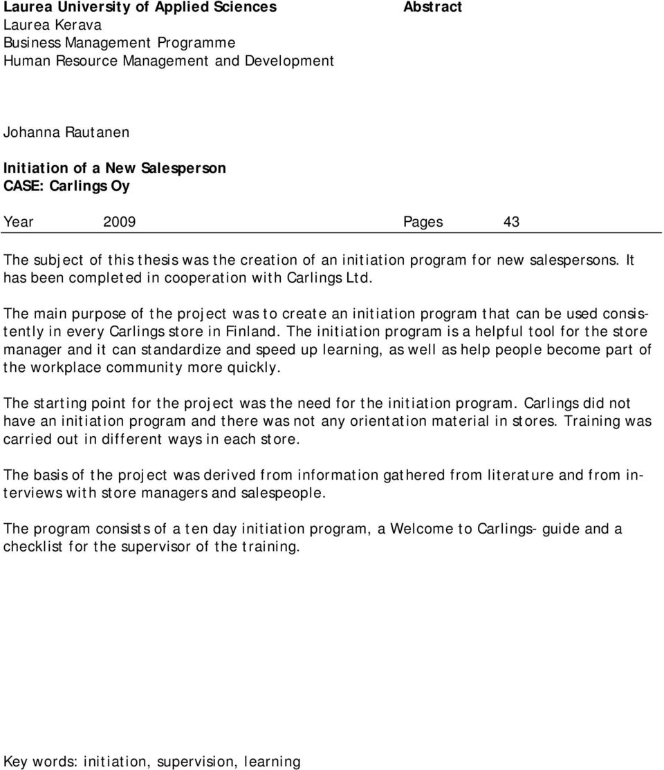 The main purpose of the project was to create an initiation program that can be used consistently in every Carlings store in Finland.