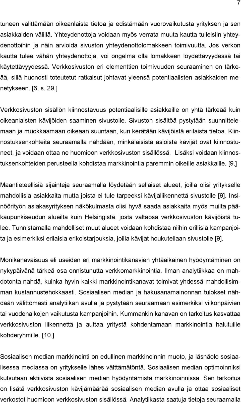 Jos verkon kautta tulee vähän yhteydenottoja, voi ongelma olla lomakkeen löydettävyydessä tai käytettävyydessä.