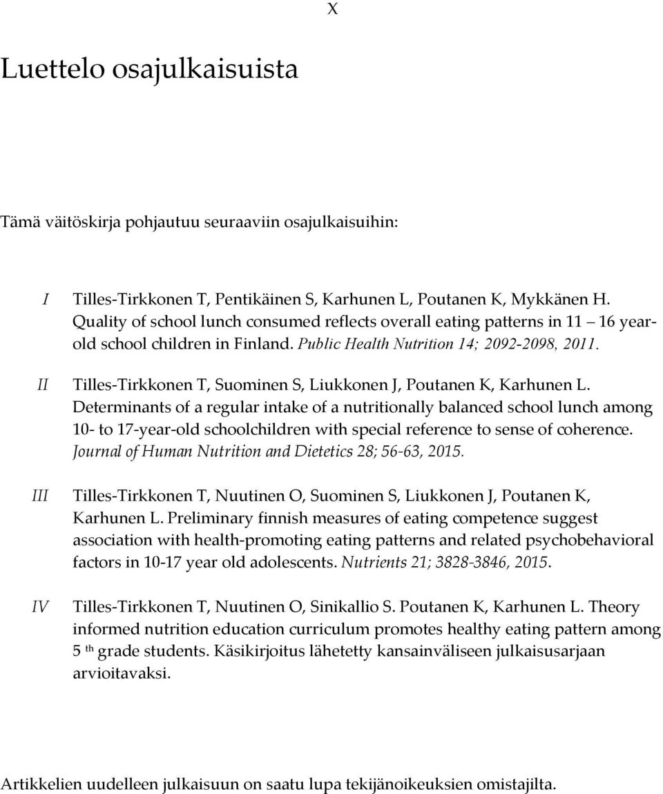 II Tilles-Tirkkonen T, Suominen S, Liukkonen J, Poutanen K, Karhunen L.