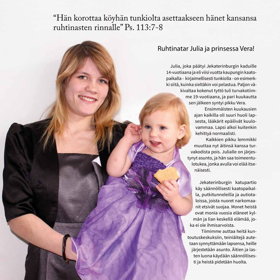Paljon väkivaltaa kokenut tyttö tuli turvakotiimme 19-vuotiaana, ja pari kuukautta sen jälkeen syntyi pikku Vera.
