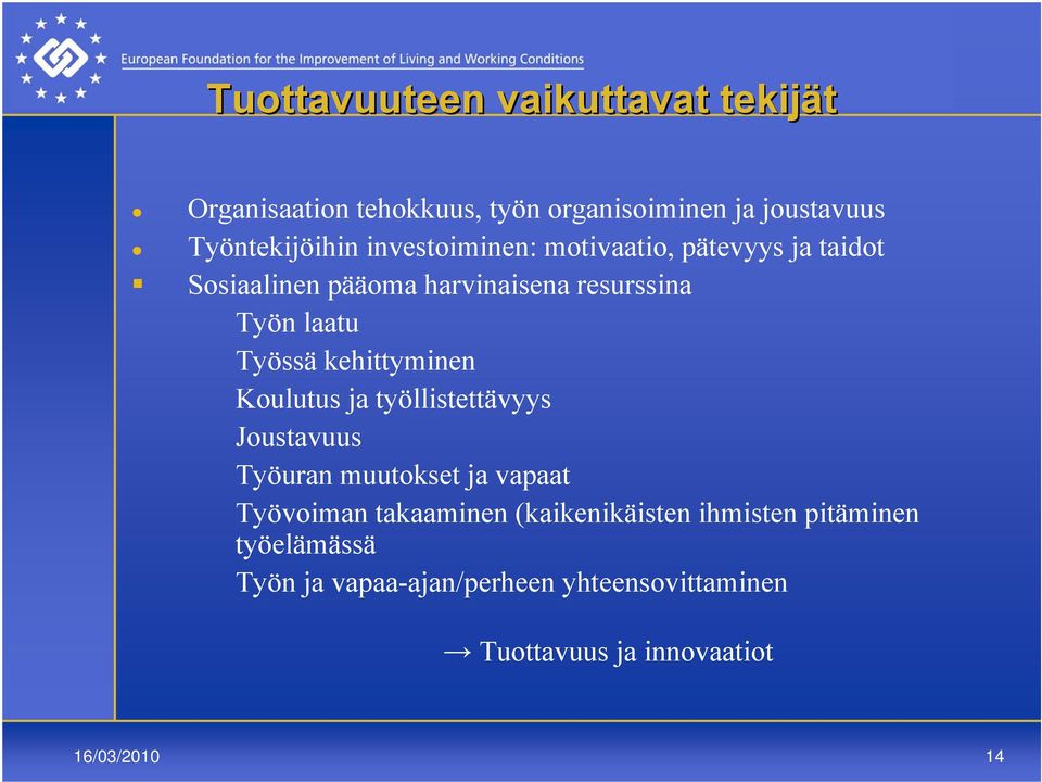 kehittyminen Koulutus ja työllistettävyys Joustavuus Työuran muutokset ja vapaat Työvoiman takaaminen