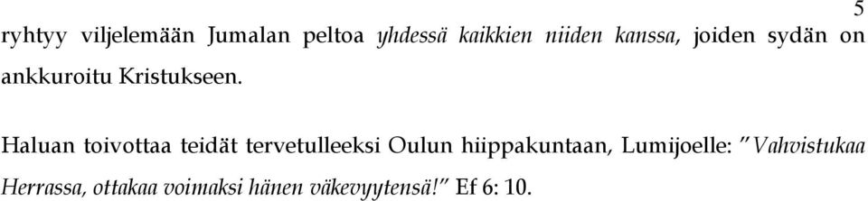 Haluan toivottaa teidät tervetulleeksi Oulun hiippakuntaan,