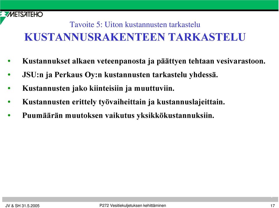 JSU:n ja Perkaus Oy:n kustannusten tarkastelu yhdessä.