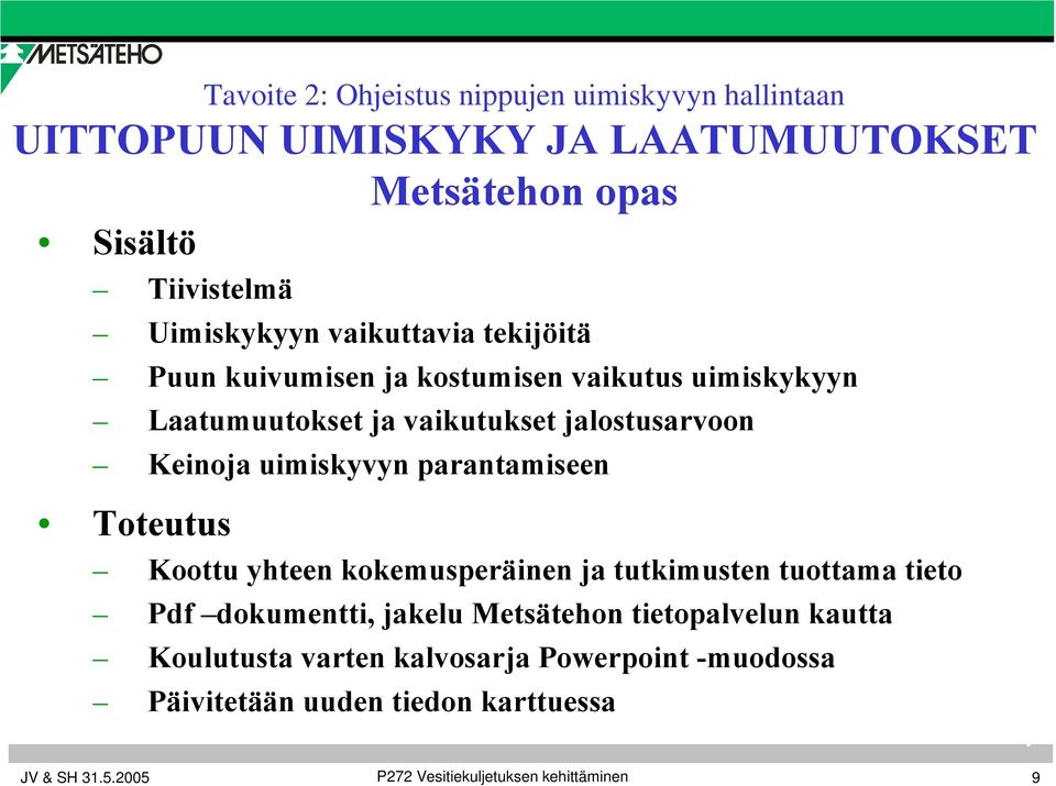 Keinoja uimiskyvyn parantamiseen Toteutus Koottu yhteen kokemusperäinen ja tutkimusten tuottama tieto Pdf dokumentti, jakelu