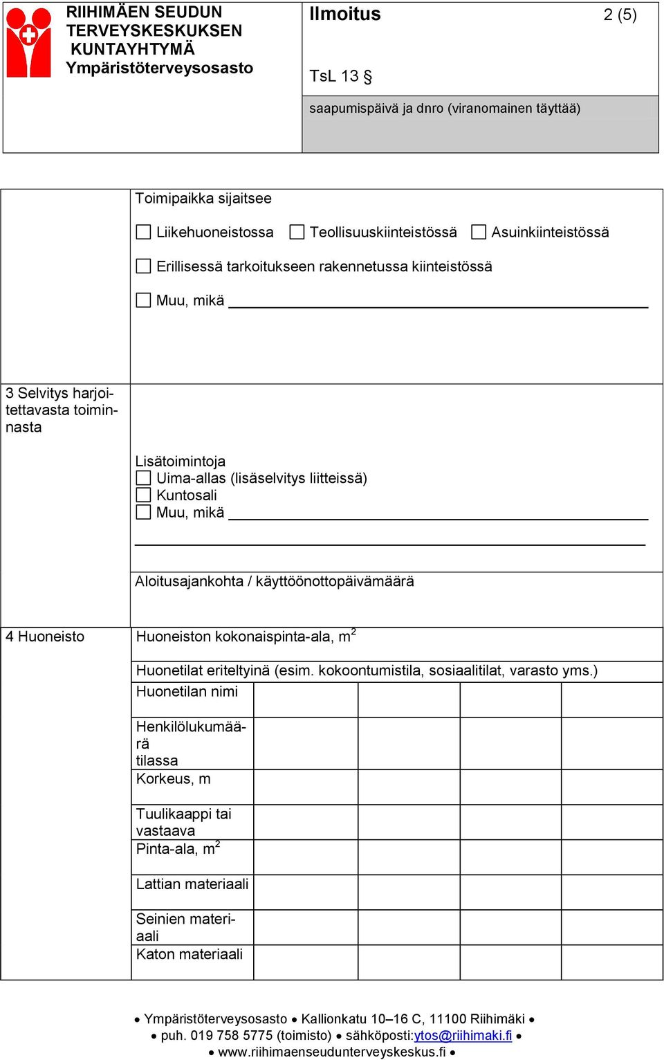 kokonaispinta-ala, m 2 Huonetilat eriteltyinä (esim. kokoontumistila, sosiaalitilat, varasto yms.