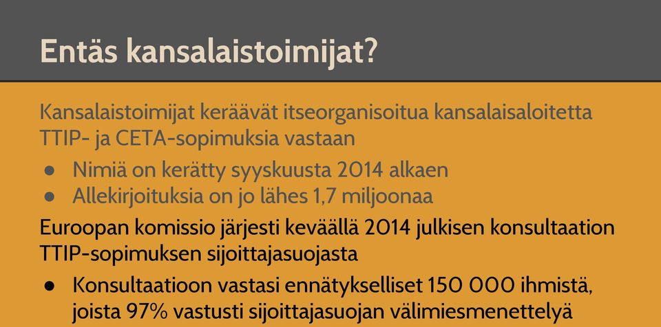 on kerätty syyskuusta 2014 alkaen Allekirjoituksia on jo lähes 1,7 miljoonaa Euroopan komissio järjesti