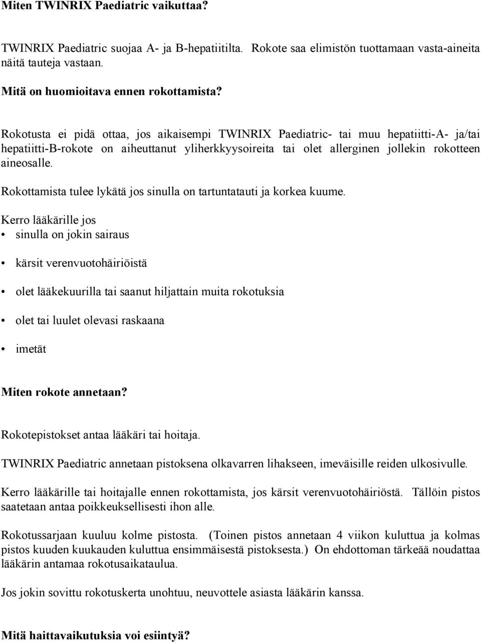 Rokottamista tulee lykätä jos sinulla on tartuntatauti ja korkea kuume.