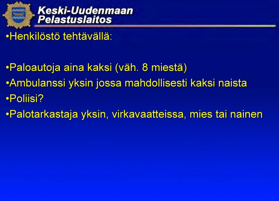 8 miestä) Ambulanssi yksin jossa