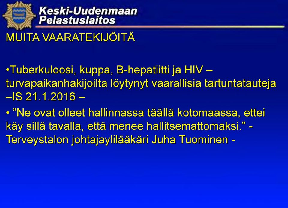 1.2016 Ne ovat olleet hallinnassa täällä kotomaassa, ettei käy sillä