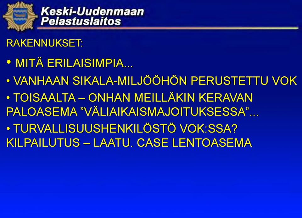 ONHAN MEILLÄKIN KERAVAN PALOASEMA