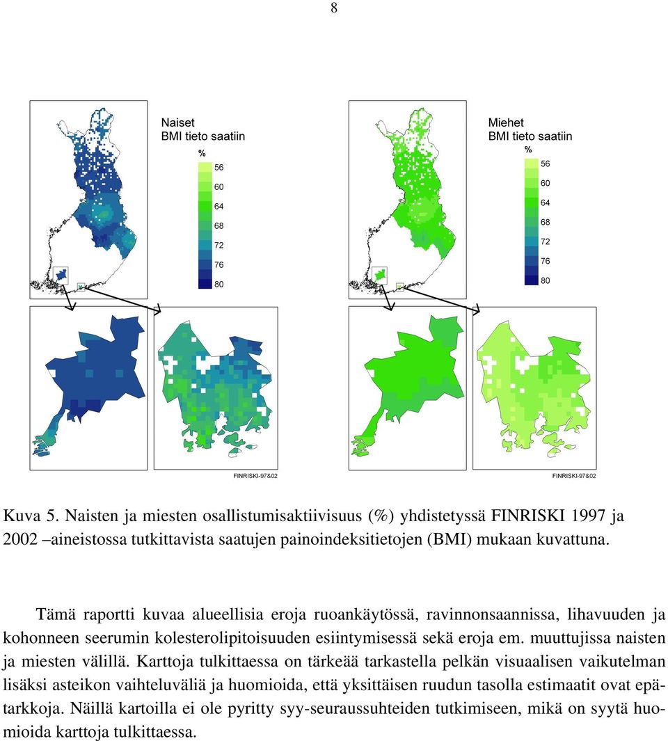 Tämä raportti kuvaa alueellisia eroja ruoankäytössä, ravinnonsaannissa, lihavuuden ja kohonneen seerumin kolesterolipitoisuuden esiintymisessä sekä eroja em.