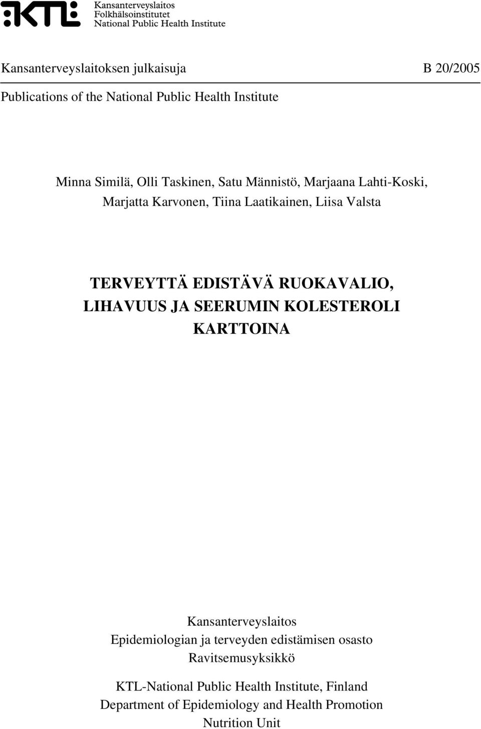 RUOKAVALIO, LIHAVUUS JA SEERUMIN KOLESTEROLI KARTTOINA Kansanterveyslaitos Epidemiologian ja terveyden edistämisen