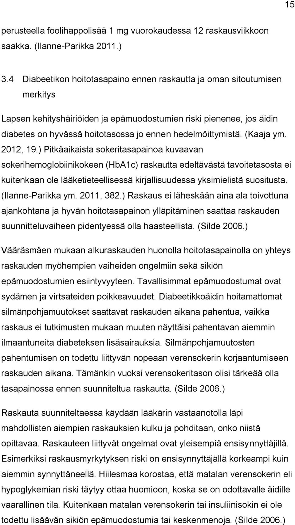 hedelmöittymistä. (Kaaja ym. 2012, 19.