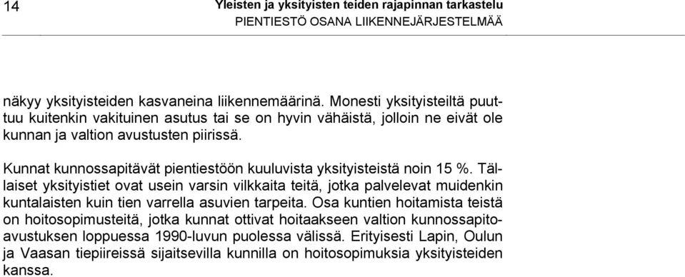 Kunnat kunnossapitävät pientiestöön kuuluvista yksityisteistä noin 15 %.