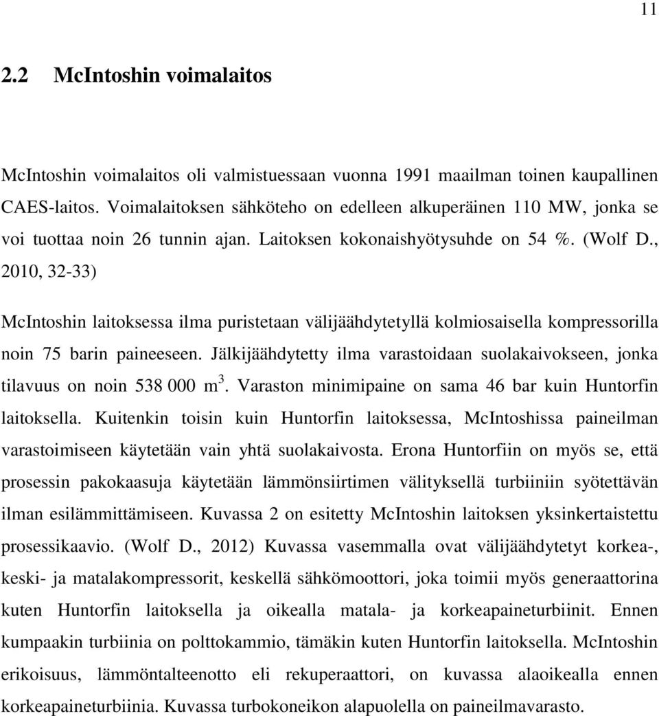 , 2010, 32-33) McIntoshin laitoksessa ilma puristetaan välijäähdytetyllä kolmiosaisella kompressorilla noin 75 barin paineeseen.