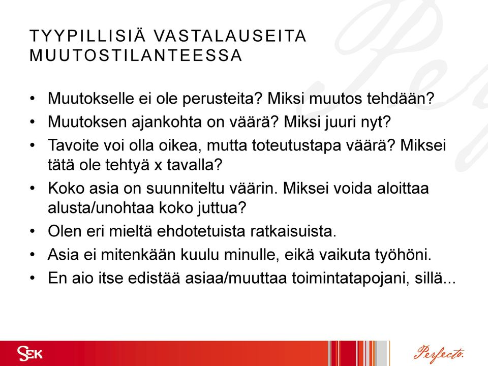 Miksei tätä ole tehtyä x tavalla? Koko asia on suunniteltu väärin. Miksei voida aloittaa alusta/unohtaa koko juttua?