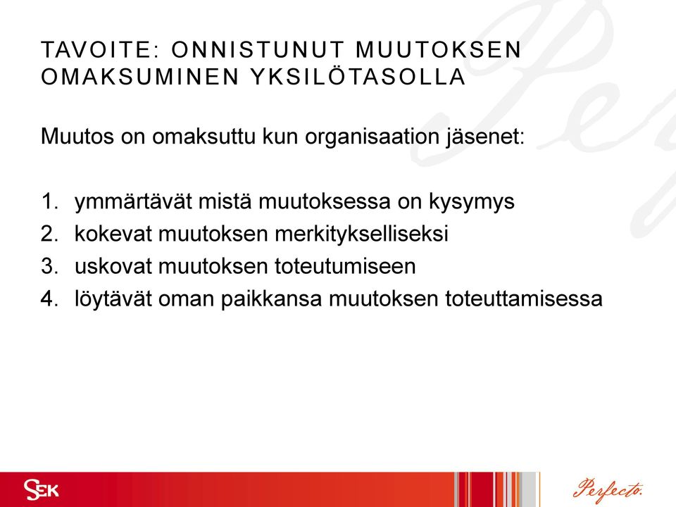 ymmärtävät mistä muutoksessa on kysymys 2.