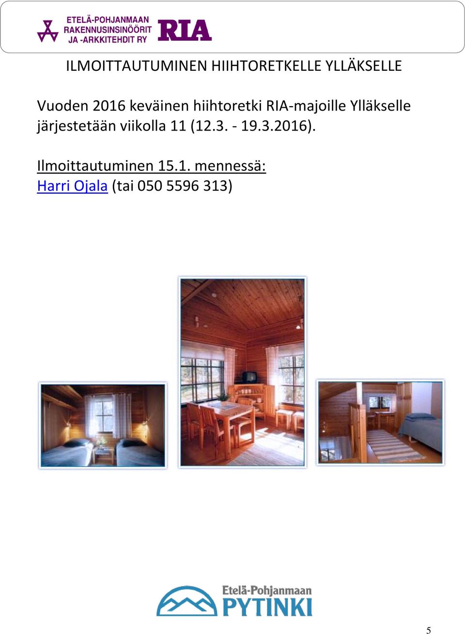 järjestetään viikolla 11 (12.3. - 19.3.2016).