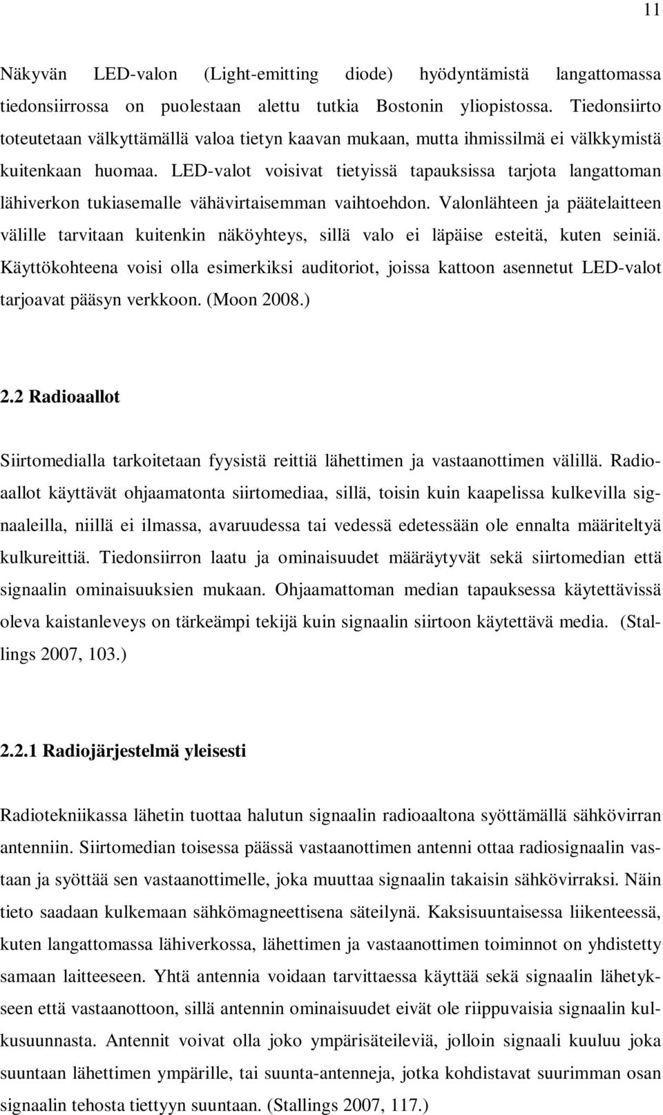 LED-valot voisivat tietyissä tapauksissa tarjota langattoman lähiverkon tukiasemalle vähävirtaisemman vaihtoehdon.