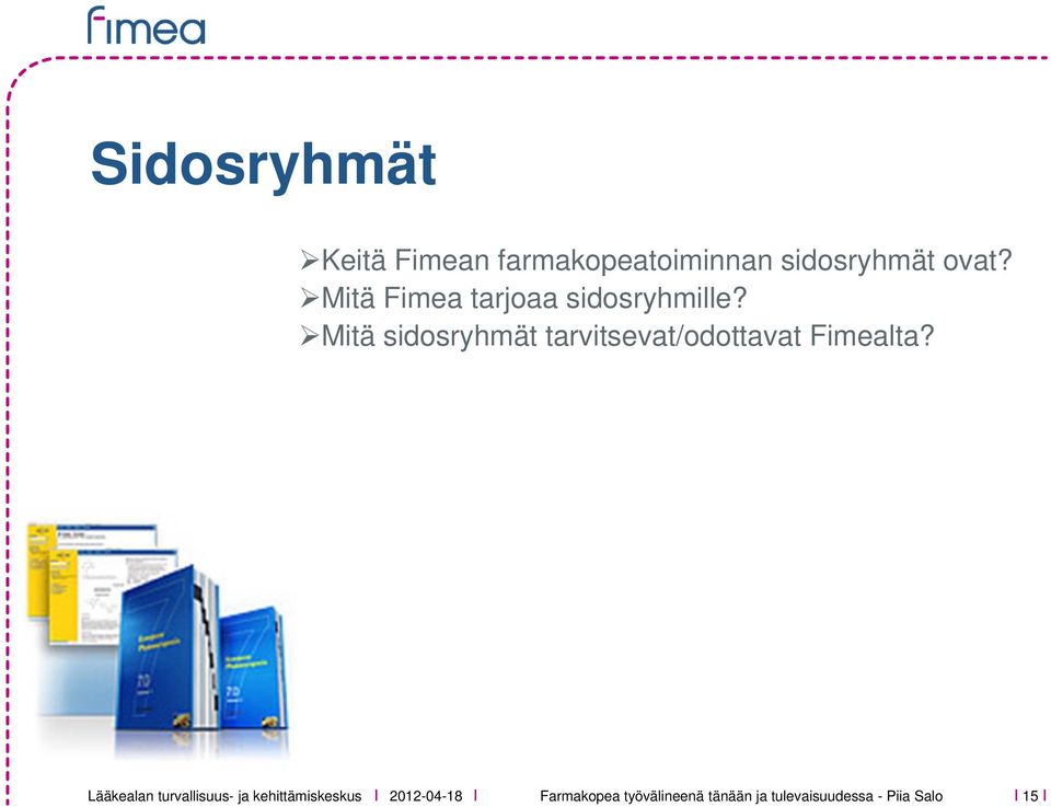 Mitä sidosryhmät tarvitsevat/odottavat Fimealta?