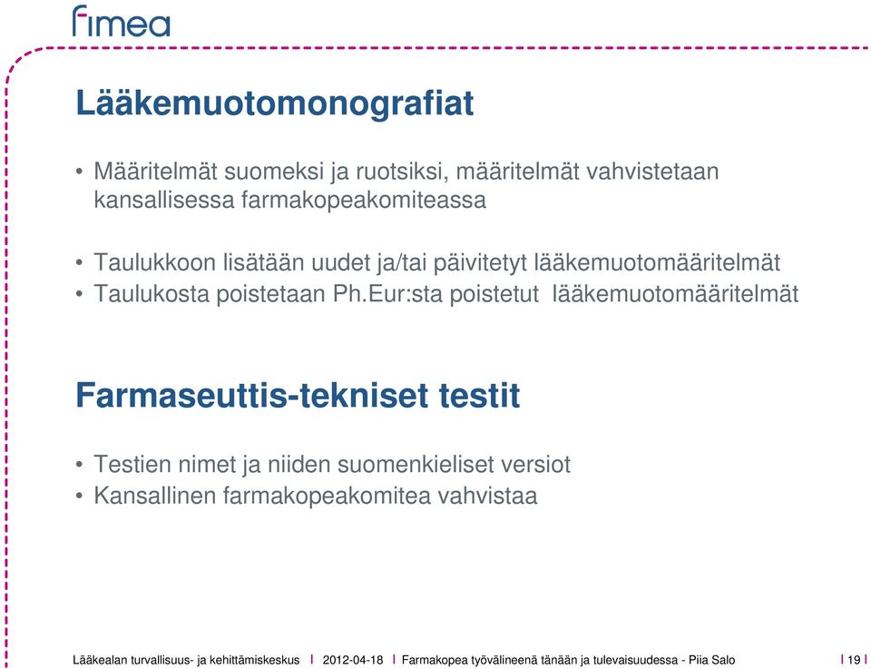 Ph.Eur:sta poistetut lääkemuotomääritelmät Farmaseuttis-tekniset testit Testien nimet ja niiden