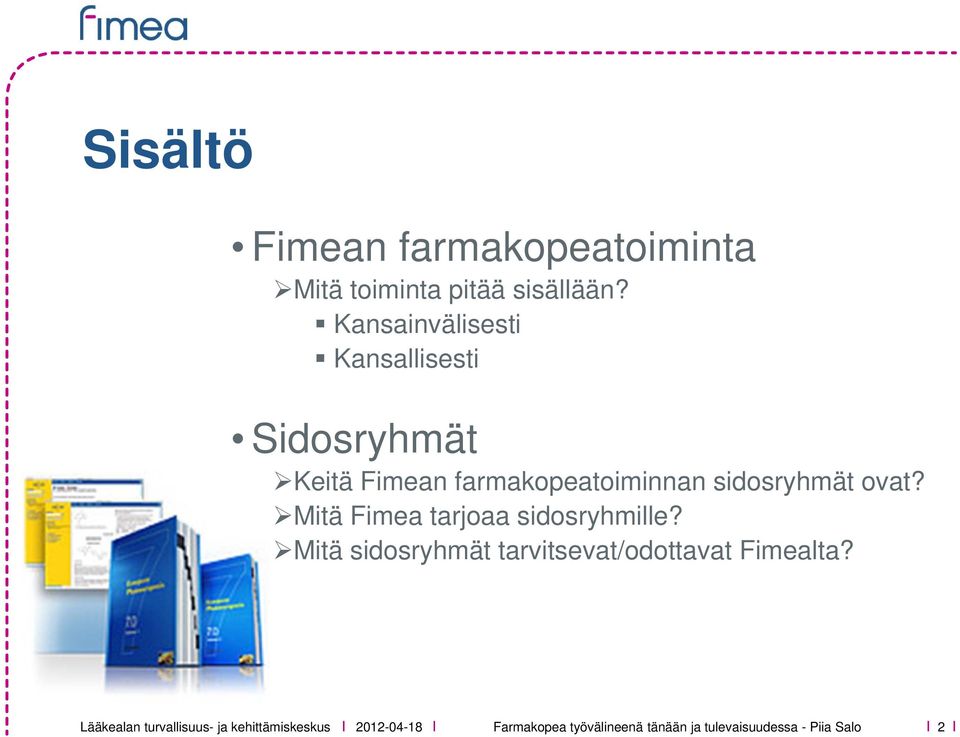 sidosryhmät ovat? Mitä Fimea tarjoaa sidosryhmille?