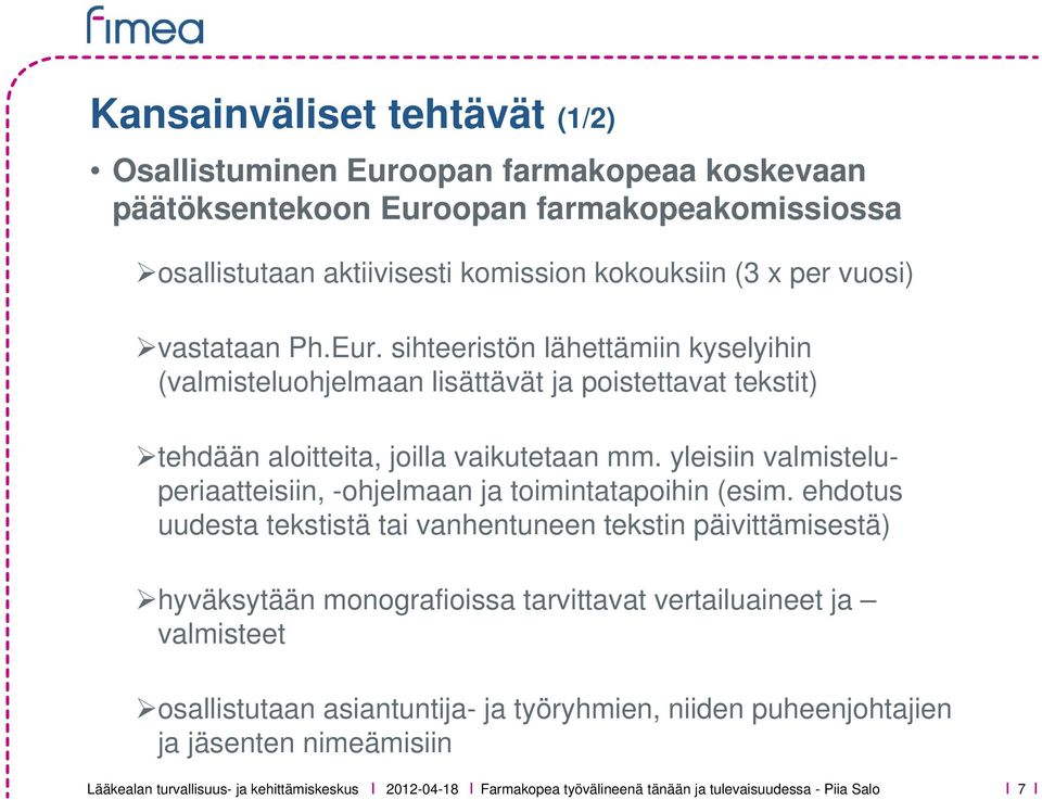 yleisiin valmisteluperiaatteisiin, -ohjelmaan ja toimintatapoihin (esim.