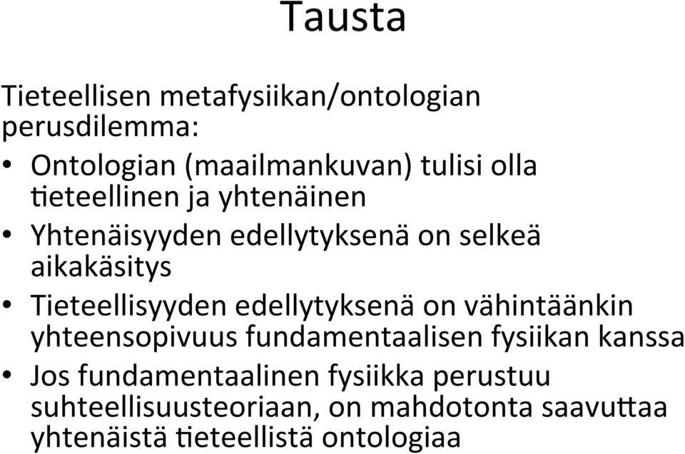 edellytyksenä on vähintäänkin yhteensopivuus fundamentaalisen fysiikan kanssa Jos