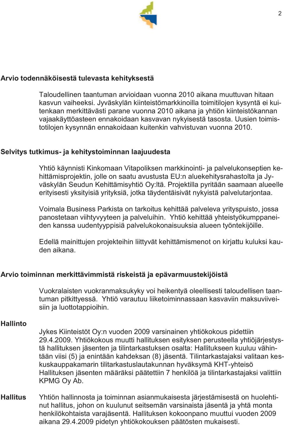 Uusien toimistotilojen kysynnän ennakoidaan kuitenkin vahvistuvan vuonna 2010.