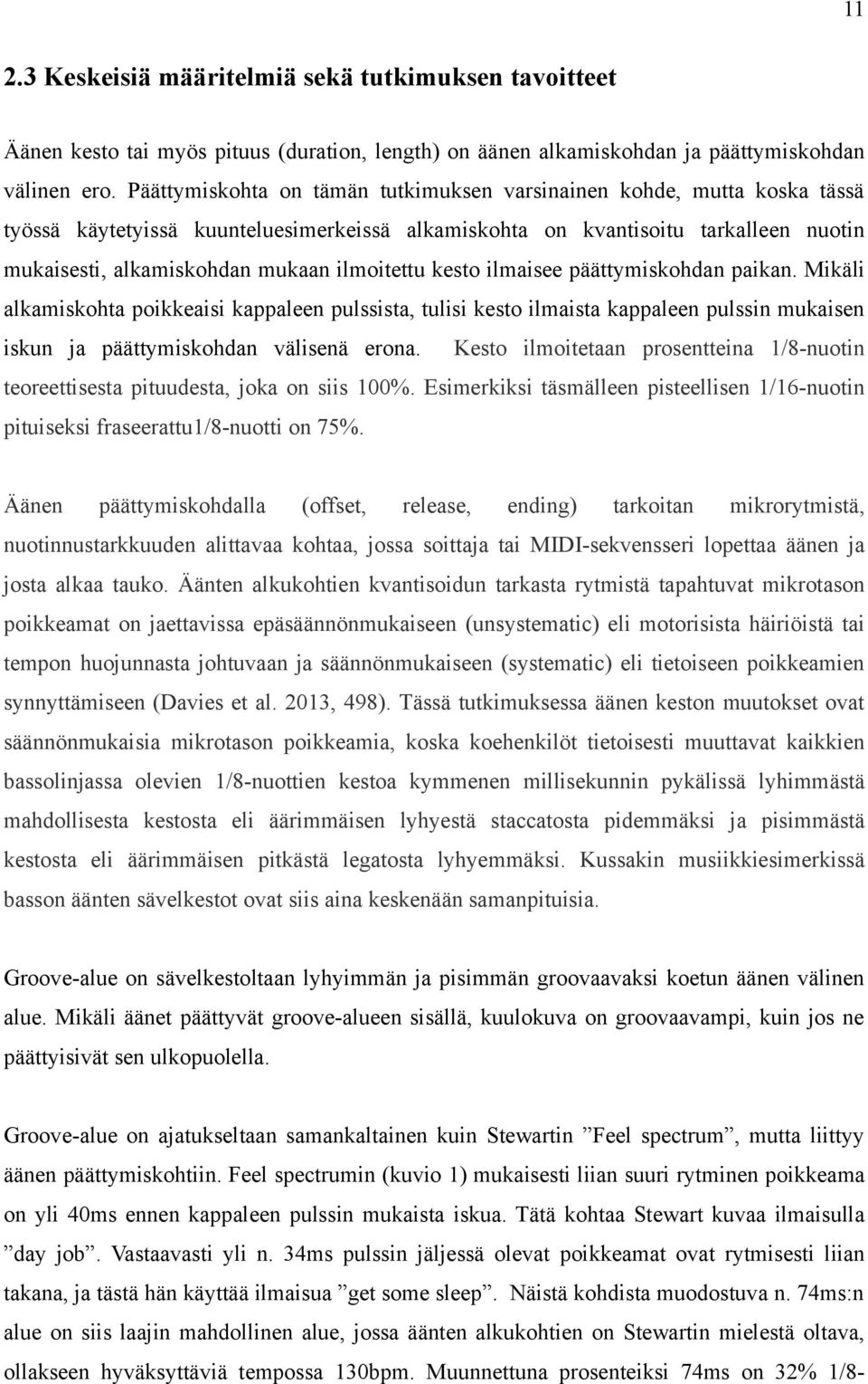 ilmoitettu kesto ilmaisee päättymiskohdan paikan. Mikäli alkamiskohta poikkeaisi kappaleen pulssista, tulisi kesto ilmaista kappaleen pulssin mukaisen iskun ja päättymiskohdan välisenä erona.