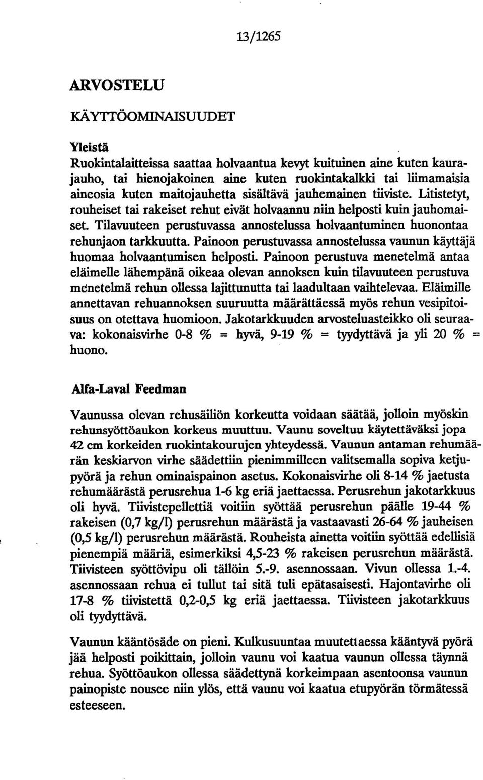 Tilavuuteen perustuvassa annstelussa hlvaantuminen hunntaa rehunjan tarkkuutta. Painn perustuvassa annstelussa vaunun käyttäjä humaa hlvaantumisen helpsti.