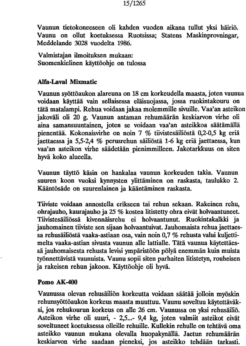 rukintakuru n tätä matalampi. Rehua vidaan jakaa mlemmille sivuille. Vaa'an asteikn jakväli li 2 g.