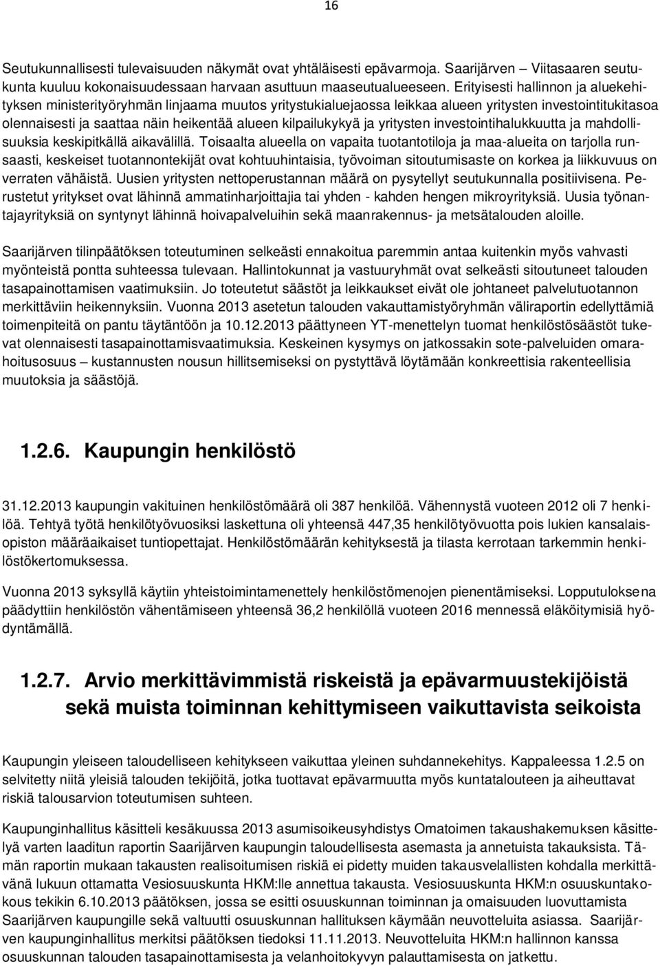 kilpailukykyä ja yritysten investointihalukkuutta ja mahdollisuuksia keskipitkällä aikavälillä.