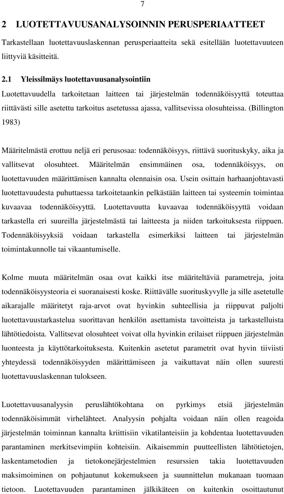 (Billington 983 Määritelmästä erottuu nelä eri perusos: todennäköisyys, riittävä suorituskyky, ik vllitsevt olosuteet.