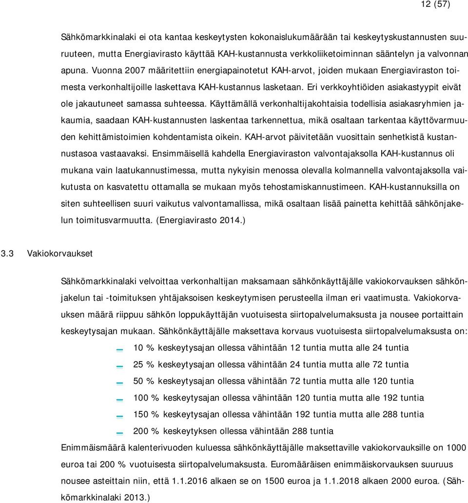 Eri verkkoyhtiöiden asiakastyypit eivät ole jakautuneet samassa suhteessa.