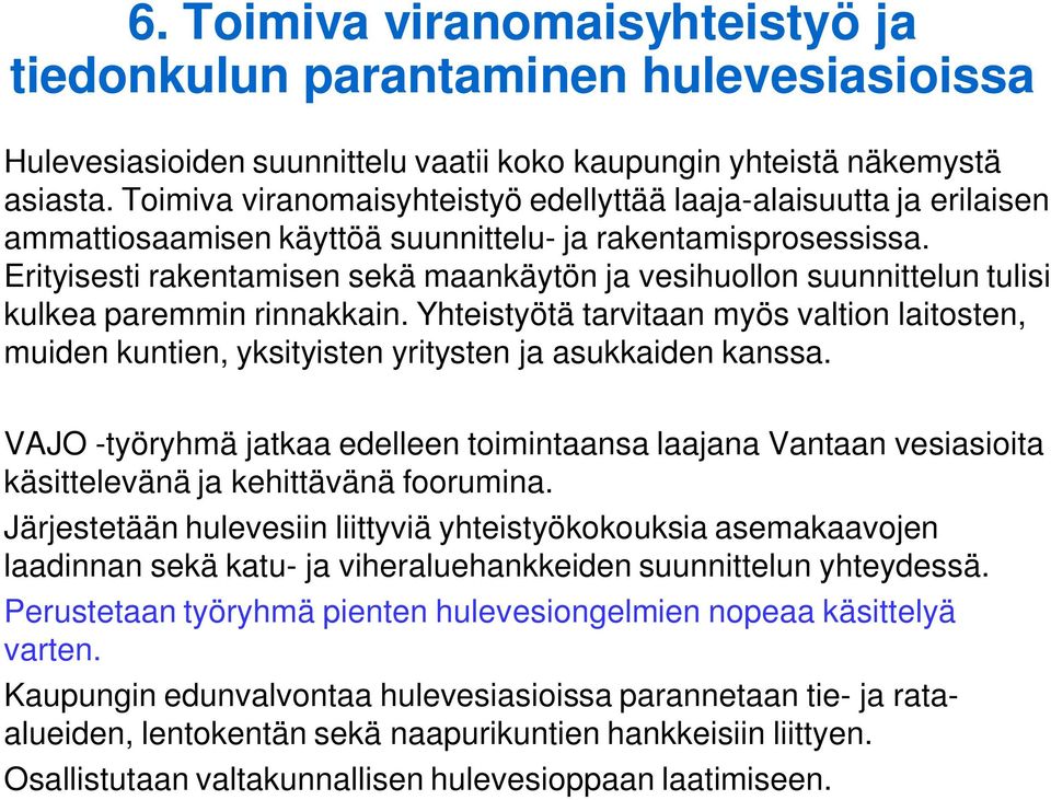 Erityisesti rakentamisen sekä maankäytön ja vesihuollon suunnittelun tulisi kulkea paremmin rinnakkain.