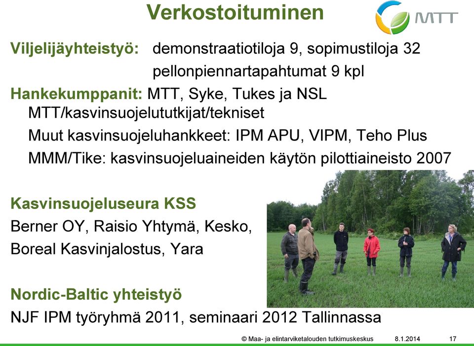 kasvinsuojeluaineiden käytön pilottiaineisto 2007 Kasvinsuojeluseura KSS Berner OY, Raisio Yhtymä, Kesko, Boreal