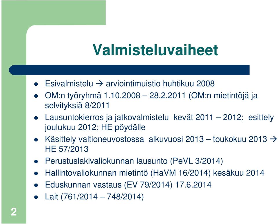 08 28.2.2011 (OM:n mietintöjä ja selvityksiä 8/2011 Lausuntokierros ja jatkovalmistelu kevät 2011 2012; esittely