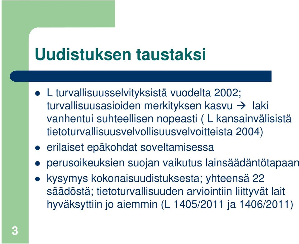 epäkohdat soveltamisessa perusoikeuksien suojan vaikutus lainsäädäntötapaan kysymys kokonaisuudistuksesta;